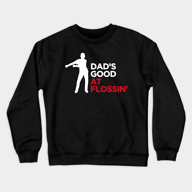 Dad's good at flossin' flossing Floss like a boss cool dad Crewneck Sweatshirt by LaundryFactory